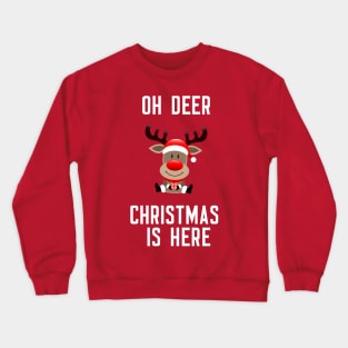 Oh Deer Christmas Is Here Crewneck Sweatshirt